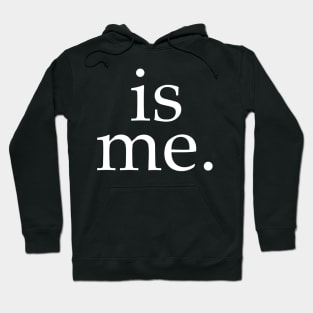 Is me Hoodie